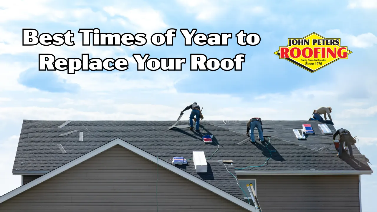 Graphic reading “Best Times of Year to Replace Your Roof” with roofers working on a roof